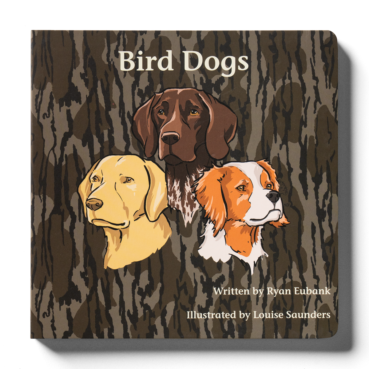 Book cover for the Mossy Oak Edition Bird Dogs Children’s Book by Explore the Outdoors Books, featuring charming illustrations of three bird dog breeds set against a camouflage background. Perfect for young readers, this engaging board book introduces children to the world of upland birds. The text is written by Ryan Eubank and illustrated by Louise Saunders.