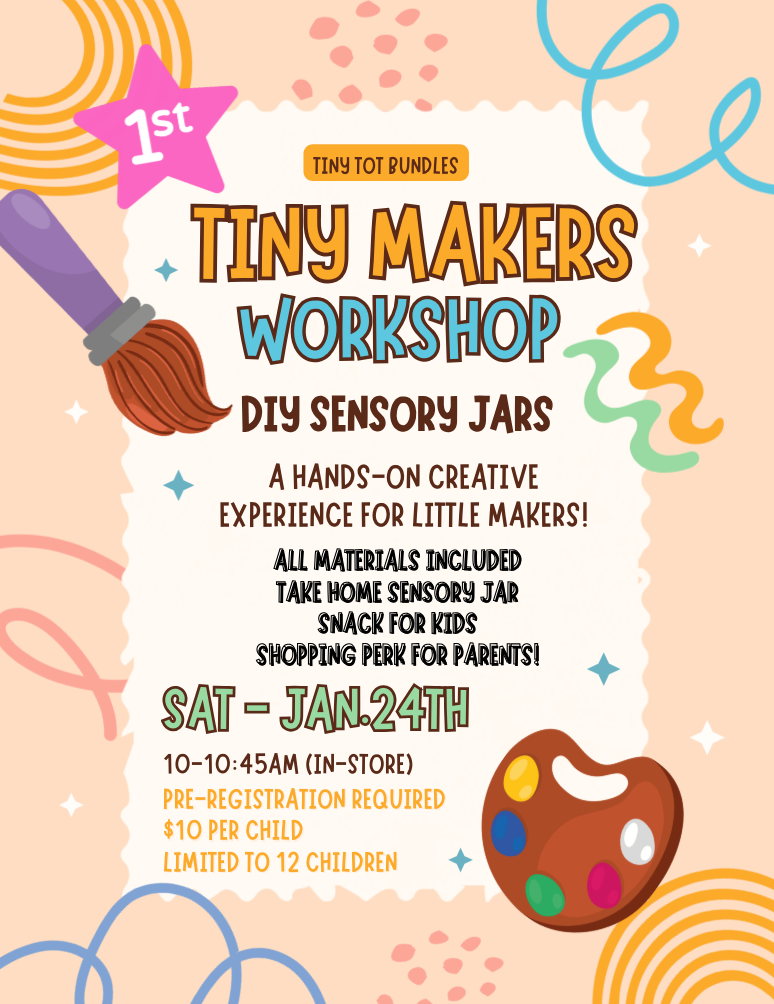 Vibrant flyer for Tiny Makers Workshop Pass - January (DIY Sensory Jars) by Tiny Tot Bundles on Sat, Jan 24th. Includes playful art icons, event details, limited spots, pre-registration info, and promises a fun kids’ creative experience.
