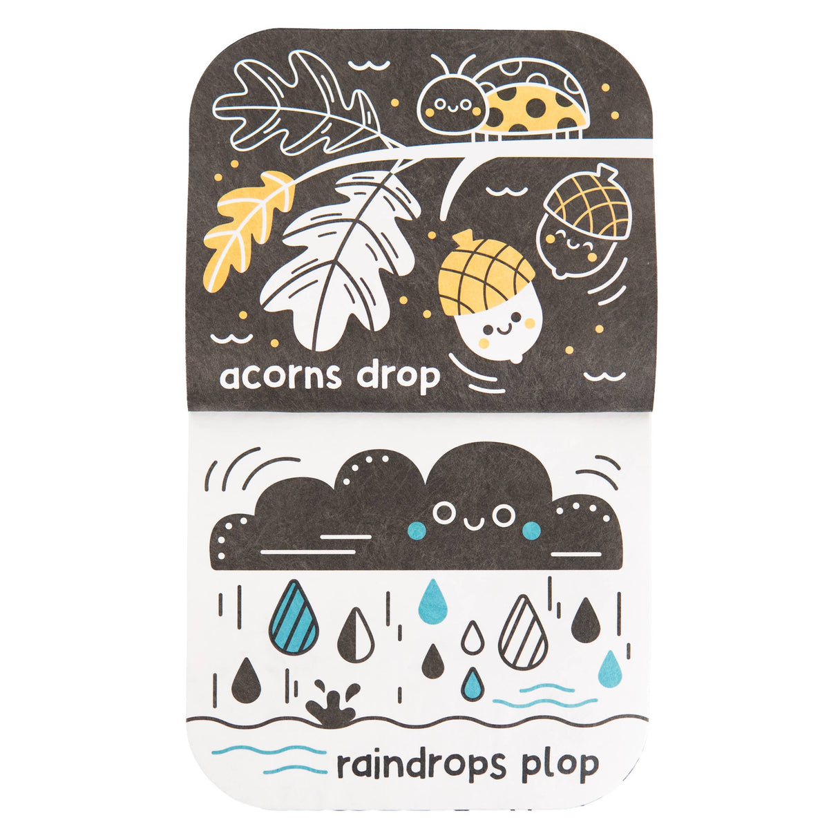 The “Look, Look, Baby! Outdoor Galore - Tuffy High-Contrast Book” by Cottage Door Press features a charming children’s book illustration depicting acorns and a ladybug on a branch with the words “acorns drop” above playful raindrops and clouds labeled “raindrops plop.” Specially designed as an indestructible baby book, this high-contrast page stimulates sensory development while providing babies with an engaging and durable reading experience.