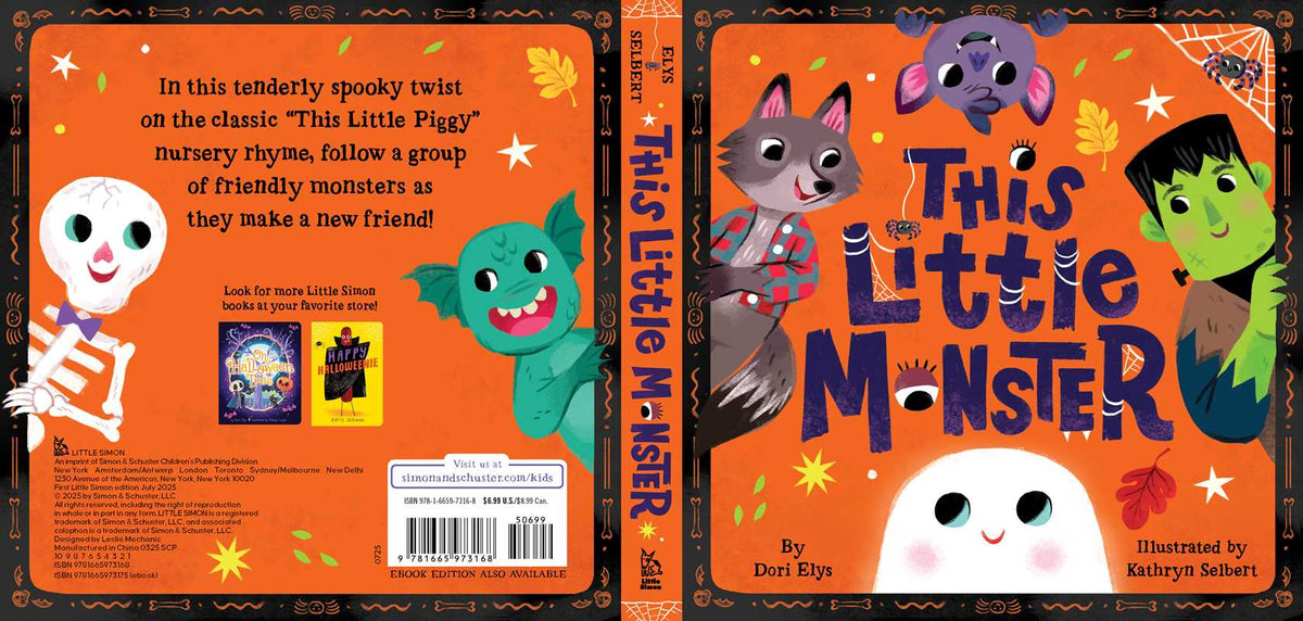 The cover of “This Little Monster by Dori Elys” from Simon & Schuster features four friendly illustrated monsters and a skeleton on a colorful, Halloween-themed background. The playful title appears in cheerful letters, with festive decorations on both the front and back. Illustrated by Kathryn Selbert.