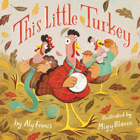 The cover of This Little Turkey Book features three cartoon turkeys among autumn leaves, with one playing a banjo, one knitting, and one holding a pie.