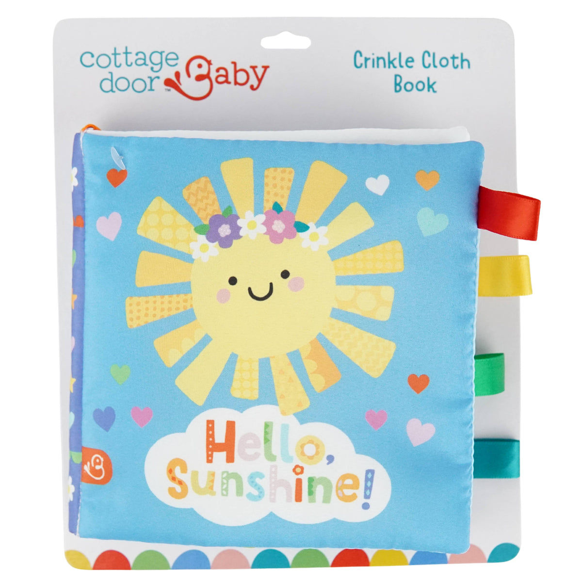 The Hello, Sunshine! Cloth Book by Cottage Door Press is a soft, crinkle baby book with a cheerful smiling sun, bright ribbons, and the words “Hello, Sunshine!” on the cover. Featuring a blue background decorated with hearts and flowers, this engaging book is perfect for little hands and helps stimulate your baby’s senses.